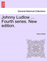 Johnny Ludlow ... Fourth series. New edition. - Wood, Henry - 9781241584085