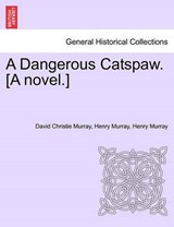 A Dangerous Catspaw. [A novel.] - Murray, David Christie - 9781241584559