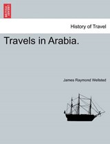 Travels in Arabia. - James Raymond Wellsted - 9781241601881