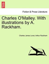 Charles O'Malley. with Illustrations by A. Rackham. - LEVER,  Charles James ; Rackham, Arthur - 9781241615789
