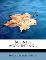Business Accounting .. - Harold Dudley Greeley - 9781241630799