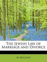 The Jewish Law of Marriage and Divorce - M Mielziner - 9781241634049