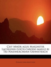 Ceit Mh R Agus Maighstir Lachlunn (Loch-Caroin) Maille Ri Tri Naidheachdan Uidhisteach