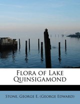 Flora of Lake Quinsigamond - Stone George E (George Edward) - 9781241644598