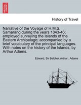Narrative of the Voyage of H.M.S. Samarang During the Years 1843-46; Employed Surveying the Islands of the Eastern Archipelago; Accompanied by a Brief Vocabulary of the Principal Languages. with Notes - Edward Sir Belcher ; Arthur Adams - 9781241691127