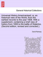 Universal History Americanised; Or, an Historical View of the World, from the Earliest Records to the Year 1808. with a Supplement, Containing a Brief View of History from 1808 to the Battle of Waterloo. (Second Edition, Revised and Corrected.). Vol. III