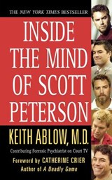 Inside the Mind of Scott Peterson - Keith Russell Ablow - 9781250010551