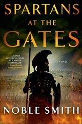 Spartans at the Gates - Noble Smith - 9781250026439