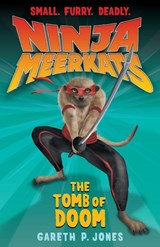 Ninja Meerkats (#5): The Tomb of Doom - JONES,  Gareth P - 9781250034021