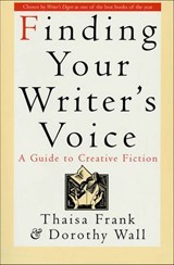 Finding Your Writer's Voice - Thaisa Frank ; Dorothy Wall - 9781250093400