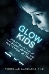 Glow Kids - Nicholas Kardaras - 9781250098009