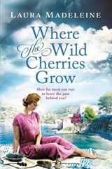 Where the Wild Cherries Grow - MADELEINE,  Laura - 9781250100580