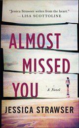 Almost Missed You - Jessica Strawser - 9781250107626