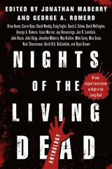 Nights of the Living Dead - Jonathan Maberry ; George A. Romero ; Brian Keene ; Carrie Ryan ; David J. Schow ; David Wellington ; Isaac Marion ; Jay Bonansinga ; Joe R. Lansdale ; John Skipp ; Max Brallier ; Mike Carey ; Mira Grant ; Neal Shusterman ; Keith R. A. DeCandido ; Ryan Br - 9781250112255