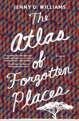 The Atlas of Forgotten Places - Jenny D. Williams - 9781250122940