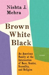 Brown White Black - MEHRA,  Nishta J. - 9781250133557