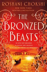 The Bronzed Beasts - Roshani Chokshi - 9781250144607