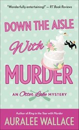 Down the Aisle with Murder - Auralee Wallace - 9781250151483