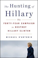 The Hunting of Hillary - Michael D'Antonio - 9781250154613