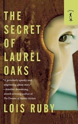 The Secret of Laurel Oaks - Lois Ruby - 9781250163974