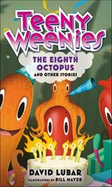 Teeny Weenies: The Eighth Octopus and Other Stories - David Lubar ; Bill Mayer - 9781250187871