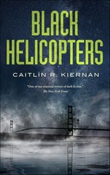 Black Helicopters - Caitlín R. Kiernan - 9781250191120