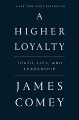 A Higher Loyalty - James Comey - 9781250192462