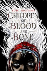 Children of Blood and Bone | Tomi Adeyemi | 