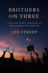 Brothers on Three - Abe Streep - 9781250210678