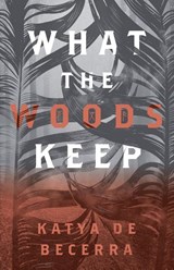 What the Woods Keep - Katya de Becerra - 9781250211675