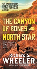 The Canyon of Bones and North Star - Richard S. Wheeler - 9781250220905