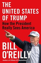 The United States of Trump - Bill O'Reilly - 9781250237217