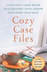 Cozy Case Files, A Cozy Mystery Sampler, Volume 7 - Vivien Chien ; Ashley Weaver ; Ellie Alexander ; Donna Andrews ; Ellen Crosby ; Diane Kelly - 9781250238825