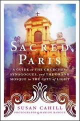 Sacred Paris - Susan Cahill ; Marion Ranoux - 9781250239693