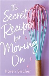 The Secret Recipe for Moving On - Karen Bischer - 9781250242310