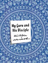 My Guru and His Disciple - Christopher Isherwood - 9781250254870