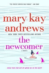 The Newcomer - Mary Kay Andrews - 9781250256942