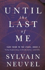 Until the Last of Me - Sylvain Neuvel - 9781250262103