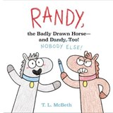 Randy, the Badly Drawn Horse - and Dandy, Too! - T. L. McBeth - 9781250263834