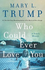 Who Could Ever Love You - Mary L. Trump - 9781250278470