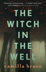 The Witch in the Well - Camilla Bruce - 9781250302083
