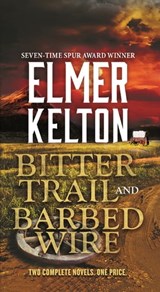 Bitter Trail and Barbed Wire - Elmer Kelton - 9781250306333