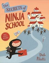 The Secrets of Ninja School - Deb Pilutti - 9781250309556
