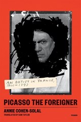 Picasso the Foreigner - Annie Cohen-Solal - 9781250321862