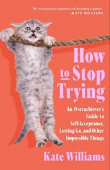 How to Stop Trying - Kate Williams - 9781250340900