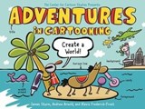 Adventures in Cartooning: Create a World - James Sturm ; Alexis Frederick-Frost ; Andrew Arnold - 9781250344861