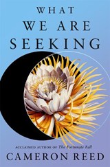 What We Are Seeking - Cameron Reed - 9781250364739
