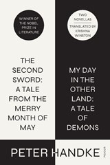 The Second Sword: A Tale from the Merry Month of May, and My Day in the Other Land: A Tale of Demons - Peter Handke - 9781250371881