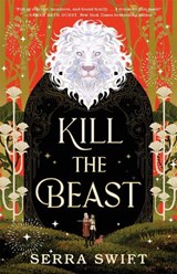 Kill the Beast - Serra Swift - 9781250373809