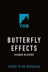 Butterfly Effects - Seanan McGuire - 9781250375148